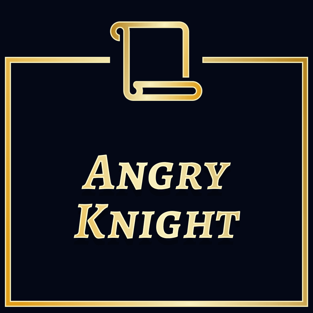 The Angry Knight