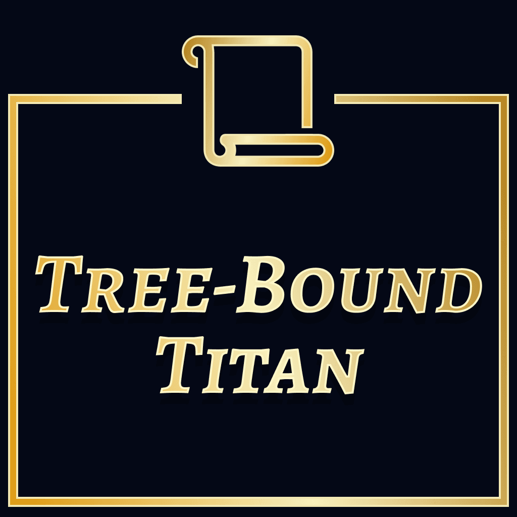 The Tree-Bound Titan (Title)